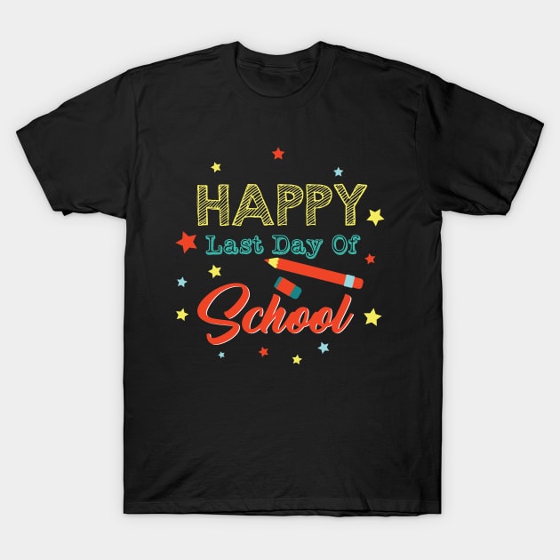 Happy Last Day Of School Teacher Appreciation Gift T-Shirt by adelinachiriac